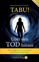 Tabu! Über den Tod hinaus: Dein Wegbegleiter für eine neue Perspektive auf das Leben. 3910337163 Book Cover