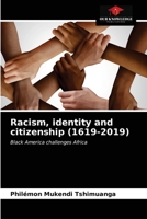 Racism, identity and citizenship (1619-2019): Black America challenges Africa 6203214566 Book Cover