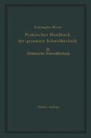 Praktisches Handbuch Der Gesamten Schweisstechnik: Zweiter Band Elektrische Schweisstechnik 3642945724 Book Cover