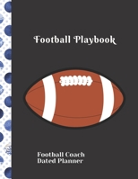 football Coach Dated Planner Football Playbook: Cute Gift for Coaches Featuring Dated 2019 - 2020 Calendar Blank football field pages Team Roster Game Statistics Blank note pages 1708098615 Book Cover