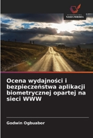 Ocena wydajności i bezpieczeństwa aplikacji biometrycznej opartej na sieci WWW 6202454903 Book Cover