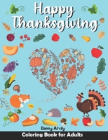Happy Thanksgiving Coloring Book for Adults: Coloring Pages Featuring Turkeys, Autumn Leaves, Fall Harvest, and More, Perfect for Holidays B08KMJD2KM Book Cover