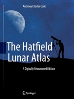 The Hatfield Lunar Atlas: Digitally Re-Mastered Edition 1493901672 Book Cover