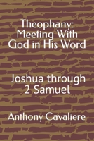 Theophany: Meeting With God in His Word: Joshua - 2 Samuel B0BGSNWR4G Book Cover