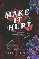 Make It Hurt: A Dark Why Choose Bully Romance (West Pine Bullies) B0GHHV5T2P Book Cover