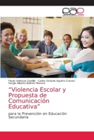 “Violencia Escolar y Propuesta de Comunicación Educativa”: para la Prevención en Educación Secundaria 6203039365 Book Cover