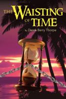 The Waisting of Time 1491830883 Book Cover