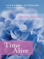 Time Alive: Celebrate Your Life Every Day 0060796642 Book Cover