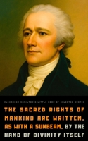 Alexander Hamilton's Little Book of Selected Quotes B0BHNCZ8XW Book Cover