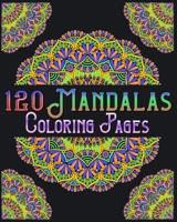 120 Mandalas Coloring Pages: mandala coloring book for kids, adults, teens, beginners, girls: 120 amazing patterns and mandalas coloring book: Stre B08B7K5BMN Book Cover