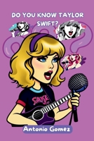 Do you know Taylor Swift?: Exposing the Magical Adventure of a World Famous Figure and the Dynamic Swiftie Community B0CTXFRTV8 Book Cover