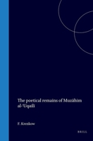 The poetical remains of Muzahim al-?Uqaili 9004571345 Book Cover