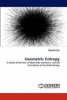 Geometric Entropy: A review of the laws of Black Hole mechanics, and the formulation of the Wald Entropy 3843350434 Book Cover