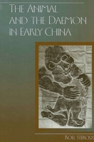 The Animal and the Daemon in Early China (S U N Y Series in Chinese Philosophy and Culture) 0791452700 Book Cover