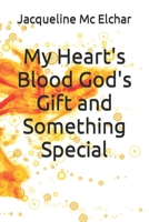 My Heart's Blood God's Gift and Something Special B0BCZ6HW2Q Book Cover