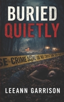 BURIED QUIETLY: A Small-Town Crime Thiller a 5x8 Book B0GDT9WRT3 Book Cover