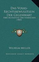 Das Volks-Rechtsbewusstsein Der Gegenwart: Uber Bestrafung Der Verbrecher (1865) 116037919X Book Cover