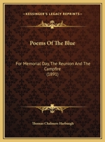 Poems Of The Blue: For Memorial Day, The Reunion And The Campfire 135490639X Book Cover