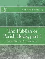 The Publish or Perish Book, Part 1: A Guide to the Software 0980848539 Book Cover