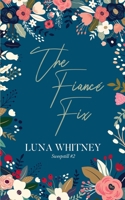 The Fiancé Fix (Sweepstill #2): A Steamy, Small Town, Friends to Lovers, Amnesia Romance (The Sweepstill Series) B0CNPHSM7G Book Cover