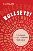 Bullseye!: The Ultimate Guide to Achieving Your Goals 1742169880 Book Cover