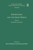 Volume 2, Tome I: Kierkegaard and the Greek World - Socrates and Plato 1138276308 Book Cover