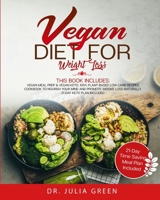 Vegan Diet for Weight Loss: 2 Books in 1: Vegan Meal Prep & Vegan Keto. 100% Plant-Based Low Carb Recipes Cookbook to Nourish Your Mind and Promote Weight Loss Naturally. (21-Day Keto Plan Included) 1801442649 Book Cover