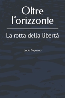 Oltre l’orizzonte (Italian Edition) B0GPBVPLZ3 Book Cover