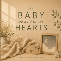 The Baby We Hold in Our Hearts (All The Ways...) B0H57Y319T Book Cover