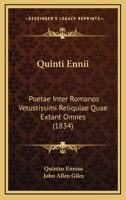 Quinti Ennii Poetae Inter Romanos Vetustissimi Reliquiae Quae Extant Omnes (1834) 1160754519 Book Cover