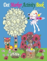 Dot Marker Activity Book: Fairy Dot Marker Activity book | Fairy Coloring Book for Kids | Dot Marker Coloring Book for Kids B08YQQTXM4 Book Cover