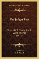 The Judge's Pets: Stories of a Family and Its Dumb Friends 1018222685 Book Cover