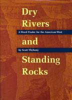 Dry Rivers and Standing Rocks: A Word Finder for the American West 0826322603 Book Cover