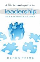 A Christian Guide to Leadership: --For the Whole Church 0852346026 Book Cover