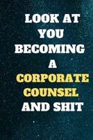 look at you becoming a Corporate counsel and shit: Funny Corporate counsel Notebook look at you becoming Corporate counsel and shit: lined notebook 6x9 110 pages Amazing gift for students 1656137275 Book Cover