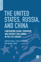 The United States, Russia, and China: Confronting Global Terrorism and Security Challenges in the 21st Century (Psi Reports) 0275998940 Book Cover