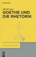 Goethe und die Rhetorik (Rhetorik-Forschungen) 3110234696 Book Cover
