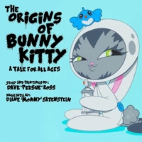 The Origins of Bunny Kitty: A Tale for All Ages 1584236523 Book Cover