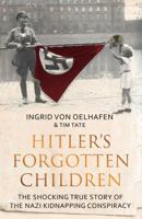 Hitler's Forgotten Children: A True Story of the Lebensborn Program and One Woman's Search for Her Real Identity 144346063X Book Cover