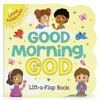 Good Morning, God Chunky Lift-a-Flap Book 1680523775 Book Cover