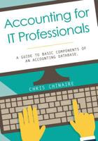 Accounting for IT Professionals: A guide to basic components of an accounting database 1973791951 Book Cover