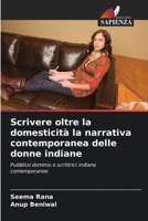 Scrivere oltre la domesticità la narrativa contemporanea delle donne indiane (Italian Edition) 6209512925 Book Cover