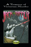 Jack the Ripper: A Journal of the Whitechapel Murders 1888-1889 (Treasury of Victorian Murder (Graphic Novels)) 1561633089 Book Cover