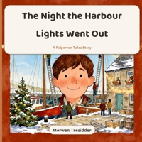 The Night the Harbour Lights Went Out: A Polperran Christmas tale (Polperran Tales) B0H9ZTKG8V Book Cover