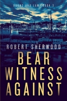 Bear Witness Against (Burns and Lam) B0FJ58YDG7 Book Cover