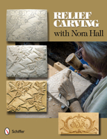 Relief Carving with Nora Hall 0764339389 Book Cover