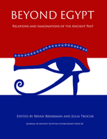 Beyond Egypt: Relations and Imaginations of the Ancient Past 0964995891 Book Cover