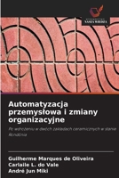 Automatyzacja przemyslowa i zmiany organizacyjne: Po wdrozeniu w dwóch zakladach ceramicznych w stanie Rondônia (Polish Edition) 6208726859 Book Cover