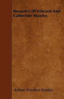Memoirs of Edward and Catherine Stanley. [Followed By] Extracts from Letters and Journals of Catherine Stanley... 1164928503 Book Cover