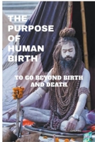 The Purpose of Human Birth B0CPB4L7JS Book Cover